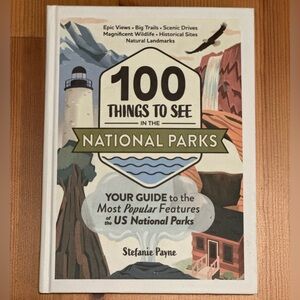 “100 Things to See in the National Parks,” by Stephanie Payne